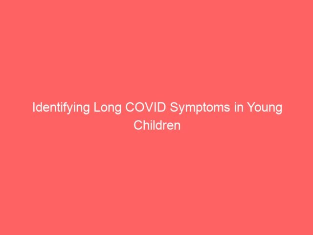 Identifying Long COVID Symptoms in Young Children