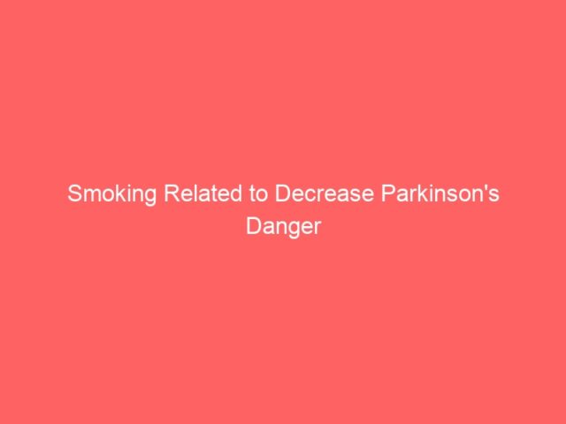Smoking Related to Decrease Parkinson's Danger