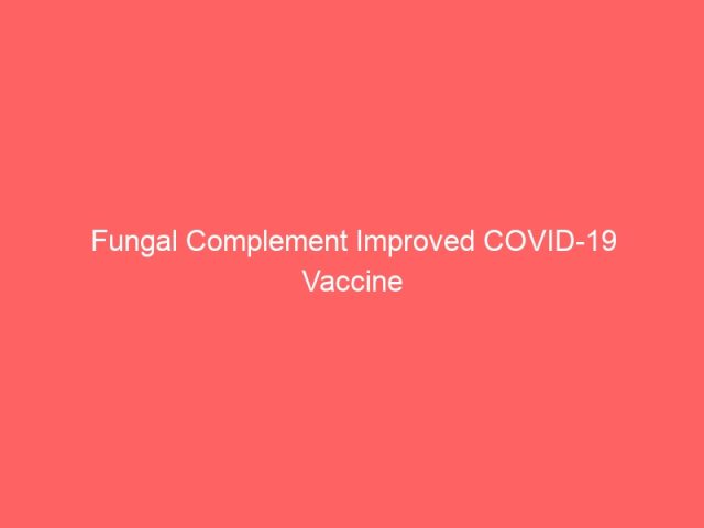 Fungal Complement Improved COVID-19 Vaccine Response
